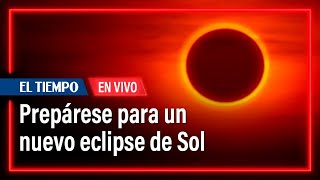 EN VIVO: Prepárese para el eclipse de Sol que deslumbrará a los colombianos en octubre | El Tiempo