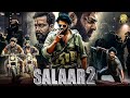 Salaar 2 2024 New Blockbuster Full Action Hindi Dubbed Movie 2024 | full movie hindi 2024 part 2