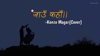 Jaaun kaha(lyrics) || Sravya|| Kenzo Magar(cover)