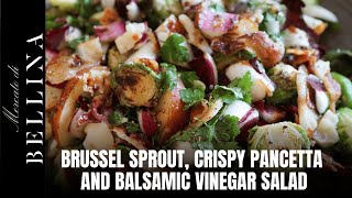 Perfect Winter Salad Recipe - Brussels Sprouts, Crispy Pancetta, and Balsamic Vinaigrette