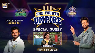 The Fourth Umpire | Kubra Khan | Fahad Mustafa | 15th Feb 2023 | #PSL8