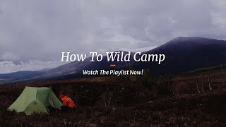 How To Wild Camp | Watch The Playlist Now!