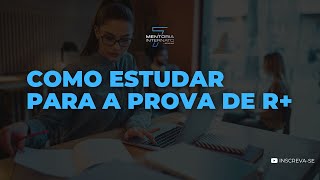 Como estudar para a prova de R+