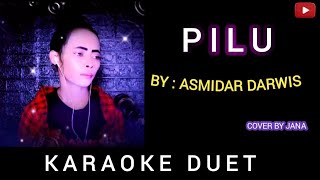 PILU - KARAOKE DUET - BY : ASMIDAR DARWIS/DLLOYD / COVER BY JANA