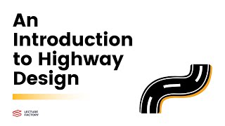 An Introduction to Highway Design and Engineering