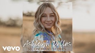 Ashleigh Dallas - Secondhand Stories (Official Audio)