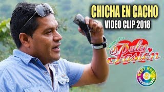 DULCE PASIÓN - CHICHA EN CACHO [VIDEO CLIP OFICIAL] MARY MUSIC PRODUCCIONES.