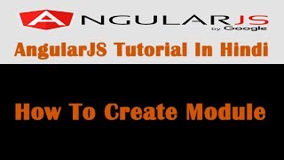 AngularJS Tutorial - 5 - How To Create Module In AngularJS - Hindi