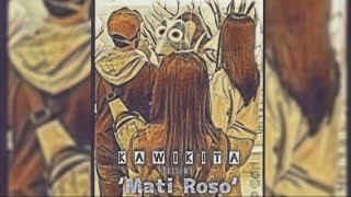 Kawikita - Mati Roso