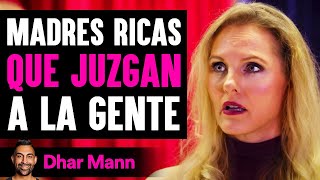 Madres Ricas Que Juzgan A La Gente | Dhar Mann Studios