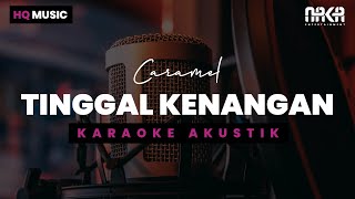 TINGGAL KENANGAN - CARAMEL KARAOKE AKUSTIK