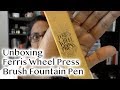 Unboxing & First Impressions Ferris Wheel Press Brush Fountain Pen