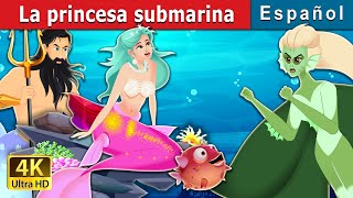 La Princesa Submarina | The Princess of the Sea | Cuentos De Hadas Españoles | @SpanishFairyTales
