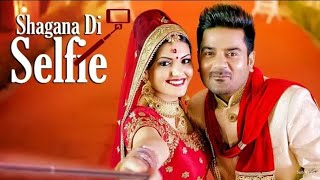 Shagana Di Selfie | Ladi Singh (Full Song) | Gupz Sehra | New Latest Punjabi Songs 2017