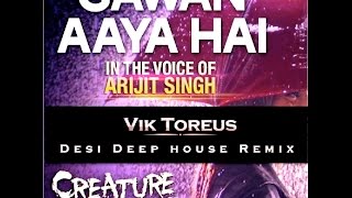 Arijit Singh - Sawan Aaya Hai (Creature 3D) - Desi Deep House remix