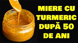 DACĂ CONSUMI MIERE CU TURMERIC TIMP DE 7 ZILE DUPĂ 50 DE ANI, IATĂ CE SE VA ÎNTÂMPLA CU ORGANISMUL..