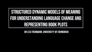 Structured dynamic models of meaning for understanding language change and representing book plots