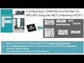 Configuring a SAM Microcontroller on MPLAB Using the MCC (Harmony V3) P2