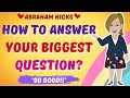 💡How To Answer A Question You Don't Have The Answer To ~ Abraham Hicks 2022 - Law Of Attraction