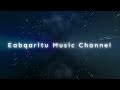 The official channel eabqaritu  music