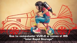 Configurar el Intel Rapid Storage para mas velocidad en tu computador
