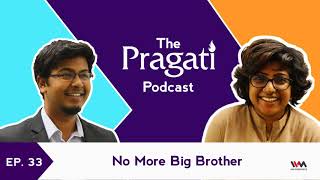 The Pragati Podcast Ep. 33: No More Big Brother