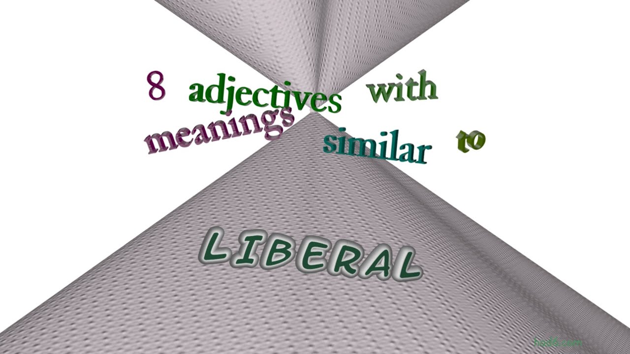 Liberal - 10 Adjectives With The Meaning Of Liberal (sentence Examples ...