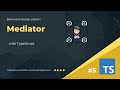 [Behavioral 5] Mediator design pattern with TypeScript example