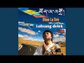 Bhoe la Dro (Lets Go to Tibet)