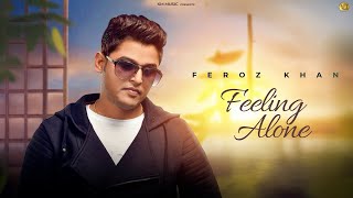 Feeling Alone | Feroz Khan | Kithe Akh Na La Li Tu Chandre Ishq Da Rog Awala | New Punjabi Song 2024