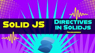 Directives in Solid JS | Solid JS tutorials | Part 30