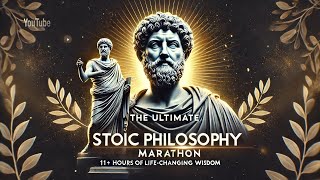 The Ultimate Stoic Philosophy Marathon: 11+ Hours of Life-Changing Wisdom |Be Stoic