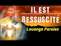 Chant Chrétien avec paroles pour Pâques // Louange et Adoration Chrétienne ✝ Il est Ressuscité !