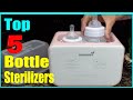 Top 5 Best Bottle Sterilizers in 2022