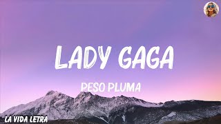 Peso Pluma - LADY GAGA (Letra/Lyrics) ft. Gabito Ballesteros, Junior H