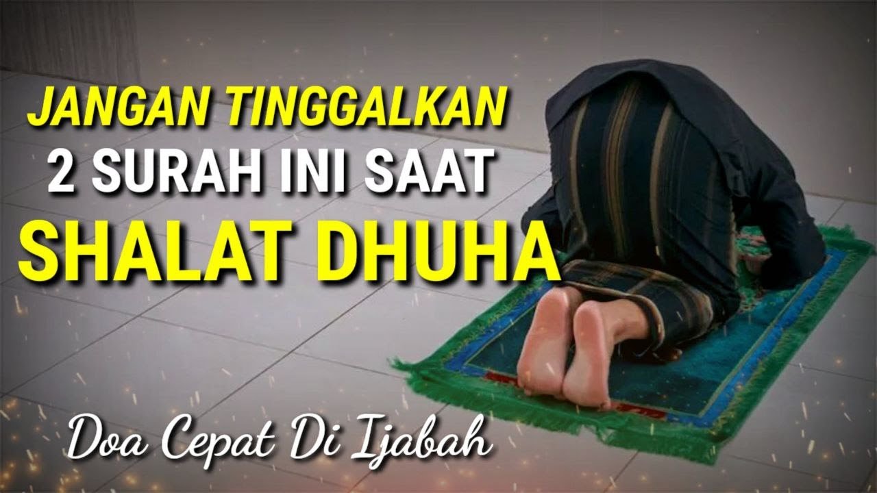 2 Surah Yang Dianjurkan Dibaca Waktu Shalat Dhuha, Doa Cepat Di Ijabah ...