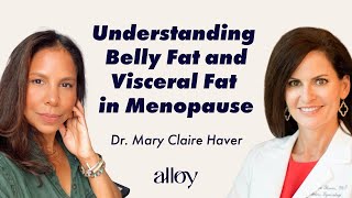 Understanding Belly Fat and Visceral Fat in Menopause | Dr. Mary Claire Haver