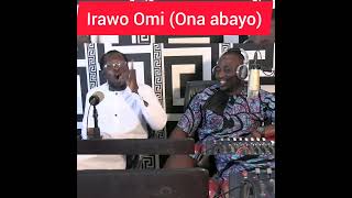 IRAWO OMI ( ONA ABAYO)