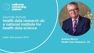 Health Data Research UK: A national institute for health data science -  Andrew Morris