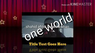 Shahid Afridi & Zarine Khan in team pakhtoon by one world ,oneworld.