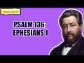 psalm 136 ephesians 1 charles spurgeon volume 58 1912