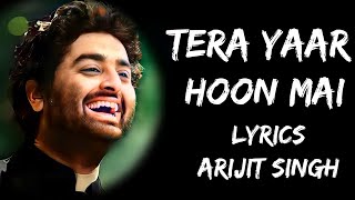 Saaton Janam Haqdaar Hoon Main Tera Yaar Hoon Main (Lyrics) - Arijit Singh | Lyrics Tube