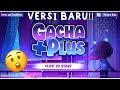 Review GACHA +PLUS V2 [[ MOD ]] Lengkap Dengan Caranya DownLoad