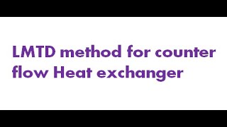 LMTD method for counter flow Heat exchanger #heattransfer