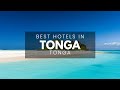 Best Hotels In Tonga (Best Affordable & Luxury Options)