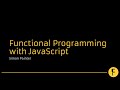 Functional Programming with JavaScript - Simon Painter