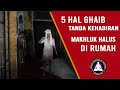 5 Hal Ghaib yang Menandakan Kehadiran Makhluk Halus di Rumah