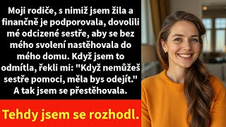 Moji rodiče, s nimiž jsem žila a finančně je podporovala, dovolili mé odcizené sestře,