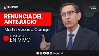 Renuncia del Antejuicio de Martin Vizcarra