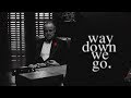 Godfather || Way Down We Go